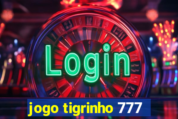 jogo tigrinho 777